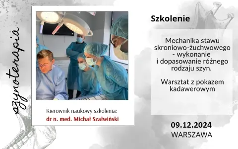 Mechanika stawu skroniowo-żuchwowego - wykonanie i dopasowanie różnego rodzaju szyn. Warsztat z pokazem kadawerowym - grudzień 2024.
