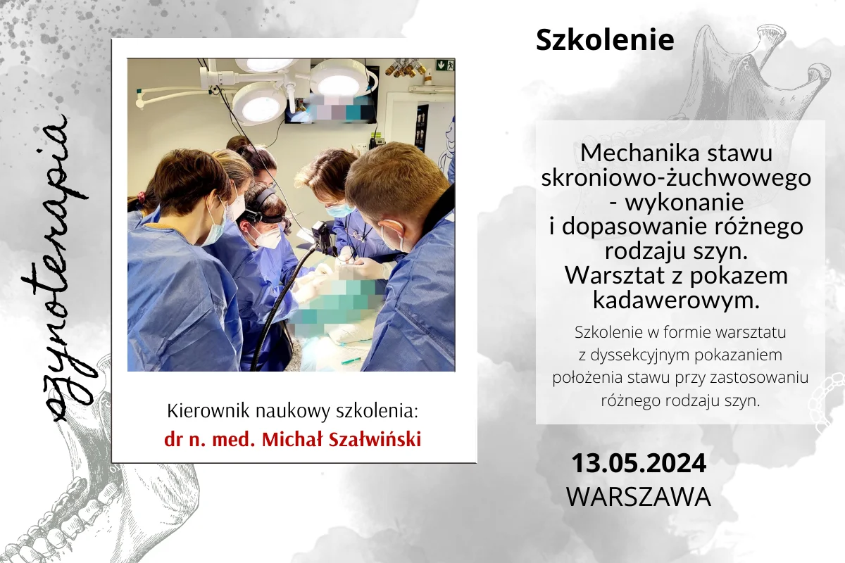 Mechanika stawu skroniowo-żuchwowego - wykonanie i dopasowanie różnego rodzaju szyn. Warsztat z pokazem kadawerowym.