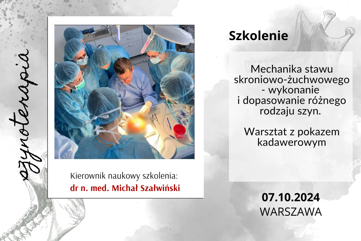 Mechanika stawu skroniowo-żuchwowego - wykonanie i dopasowanie różnego rodzaju szyn. Warsztat z pokazem kadawerowym - październik 2024.