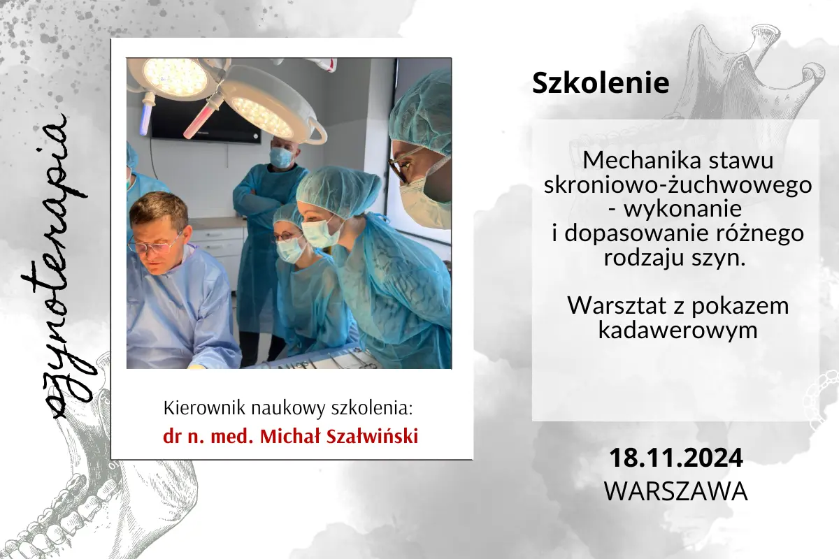 Mechanika stawu skroniowo-żuchwowego - wykonanie i dopasowanie różnego rodzaju szyn. Warsztat z pokazem kadawerowym - listopad 2024.