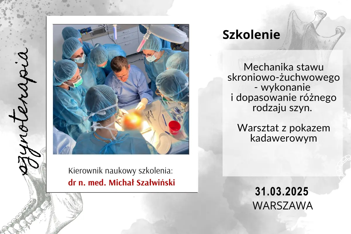 Mechanika stawu skroniowo-żuchwowego - wykonanie i dopasowanie różnego rodzaju szyn. Warsztat z pokazem kadawerowym - marzec 2025.